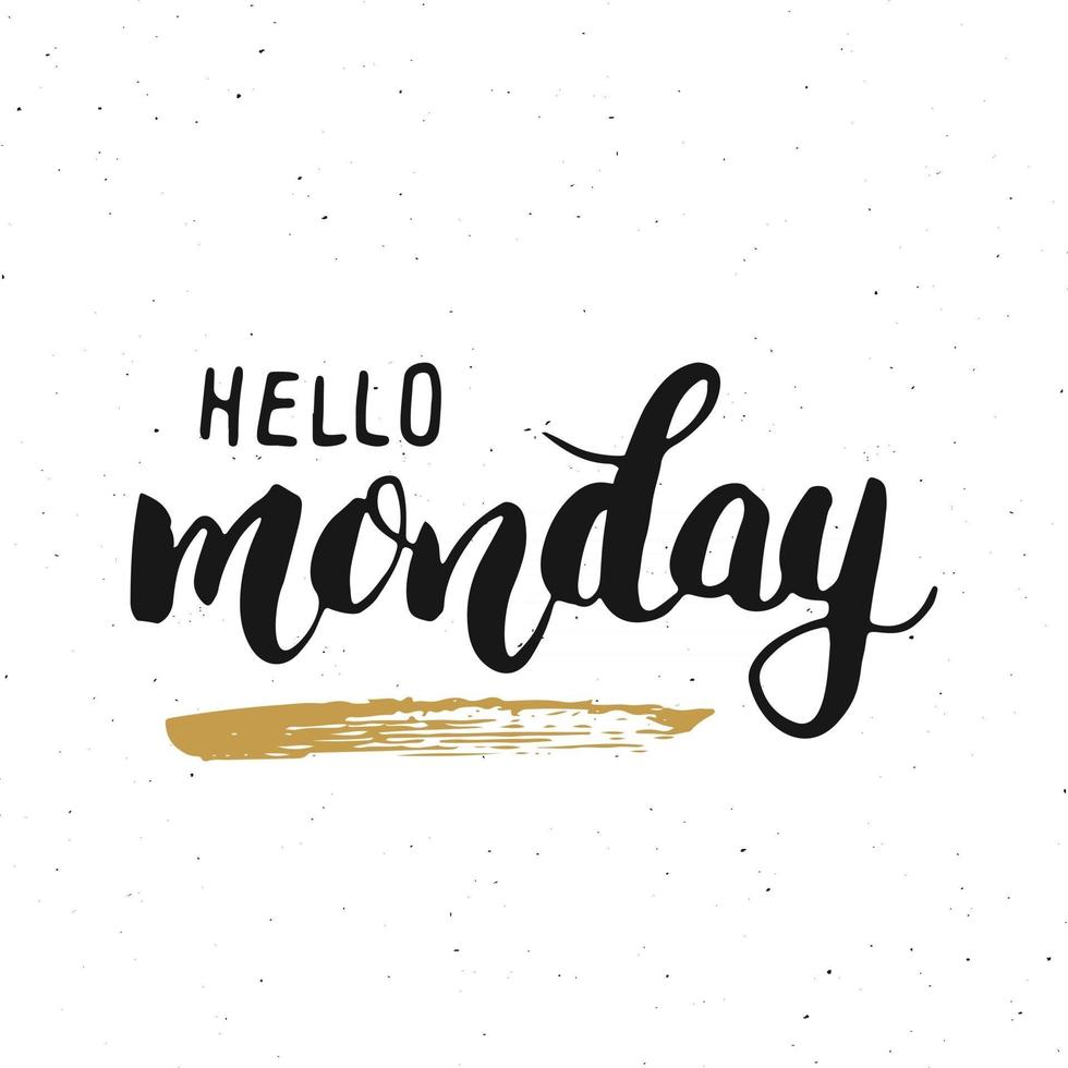 Hello Monday lettering quote, Hand drawn calligraphic sign. Vector illustration