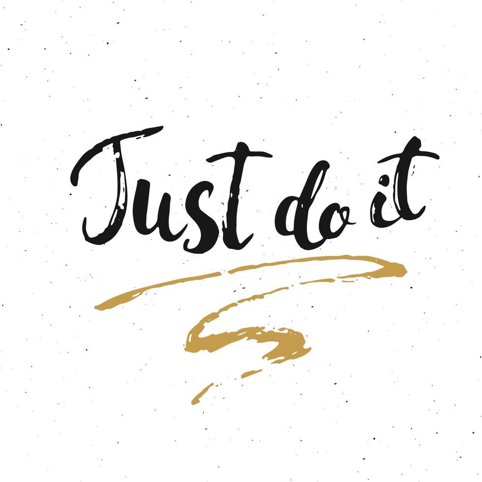 Just do it lettering handwritten sign, Hand drawn grunge calligraphic text. Vector illustration