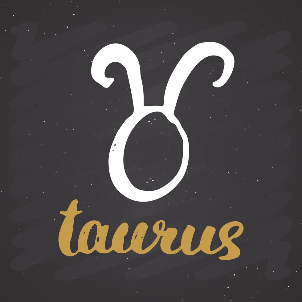 Zodiac sign Taurus and lettering. Hand drawn horoscope astrology symbol, grunge textured design, typography print, vector illustration