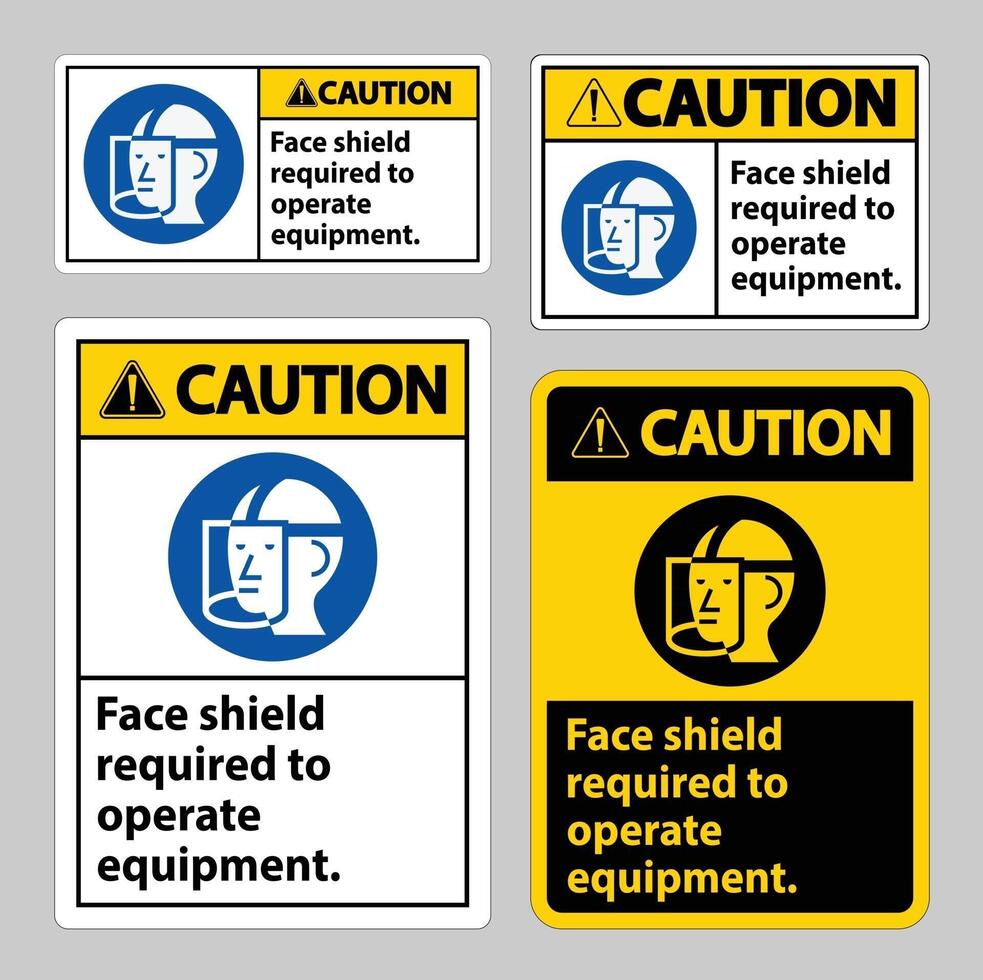 Caution Sign Face Shield Required to Operate Equipment vector
