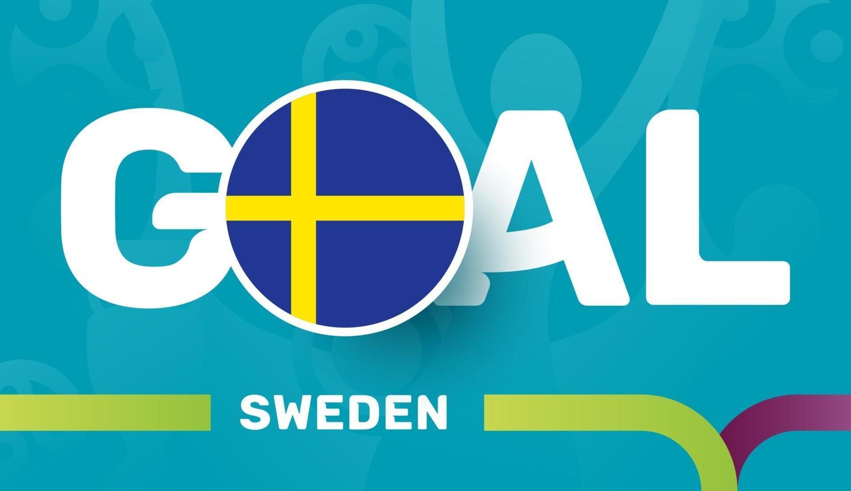 sweden flag and Slogan goal on european 2020 football background. soccer tournamet Vector illustration