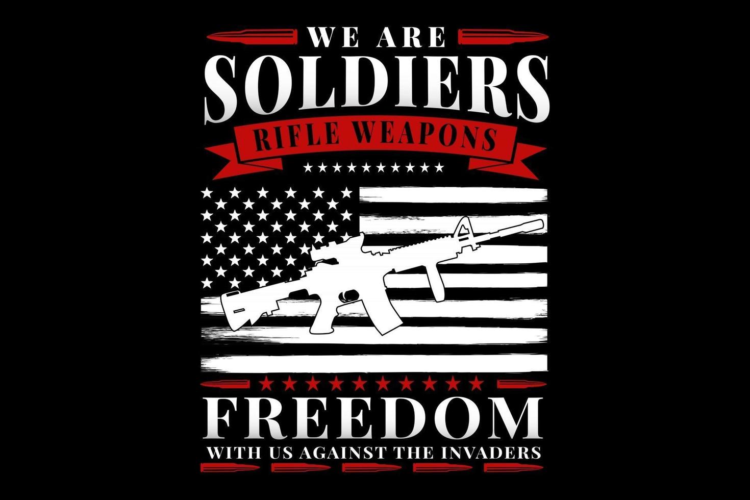 T-shirt typography soldiers weapons freedom flag America vintage vector
