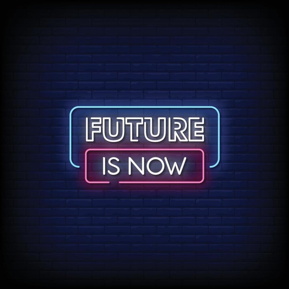 Future Is Now Neon Signs Style Text Vector