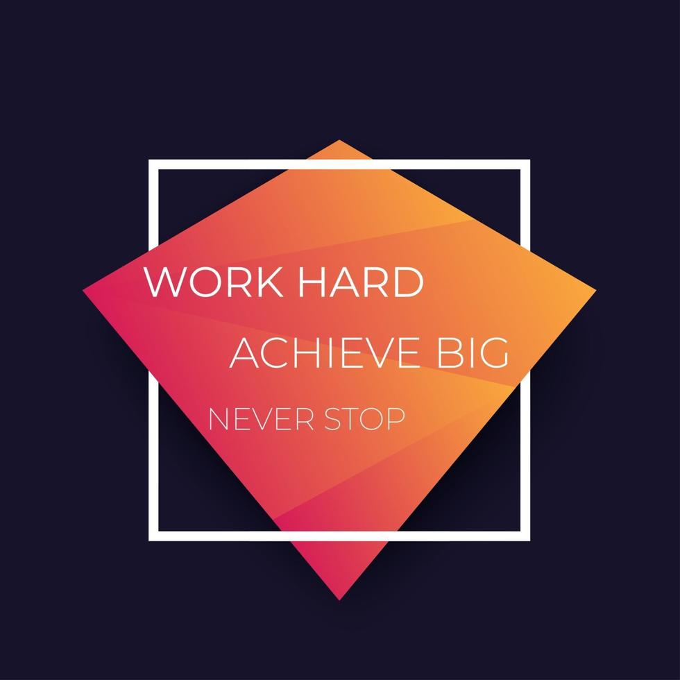 work hard, achieve big poster with motivational quote, geometric design vector