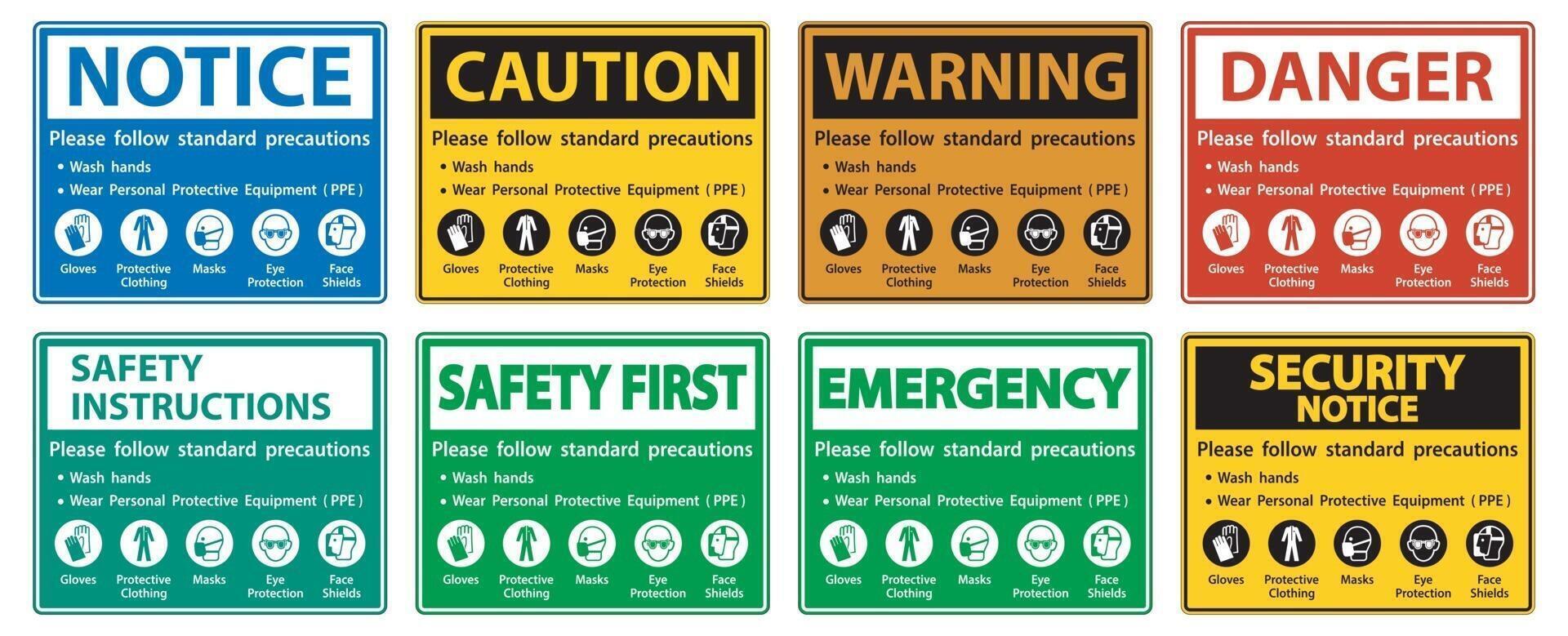 Please follow standard precautions ,Wash hands,Wear Personal Protective Equipment PPE,Gloves Protective Clothing Masks Eye Protection Face Shield vector