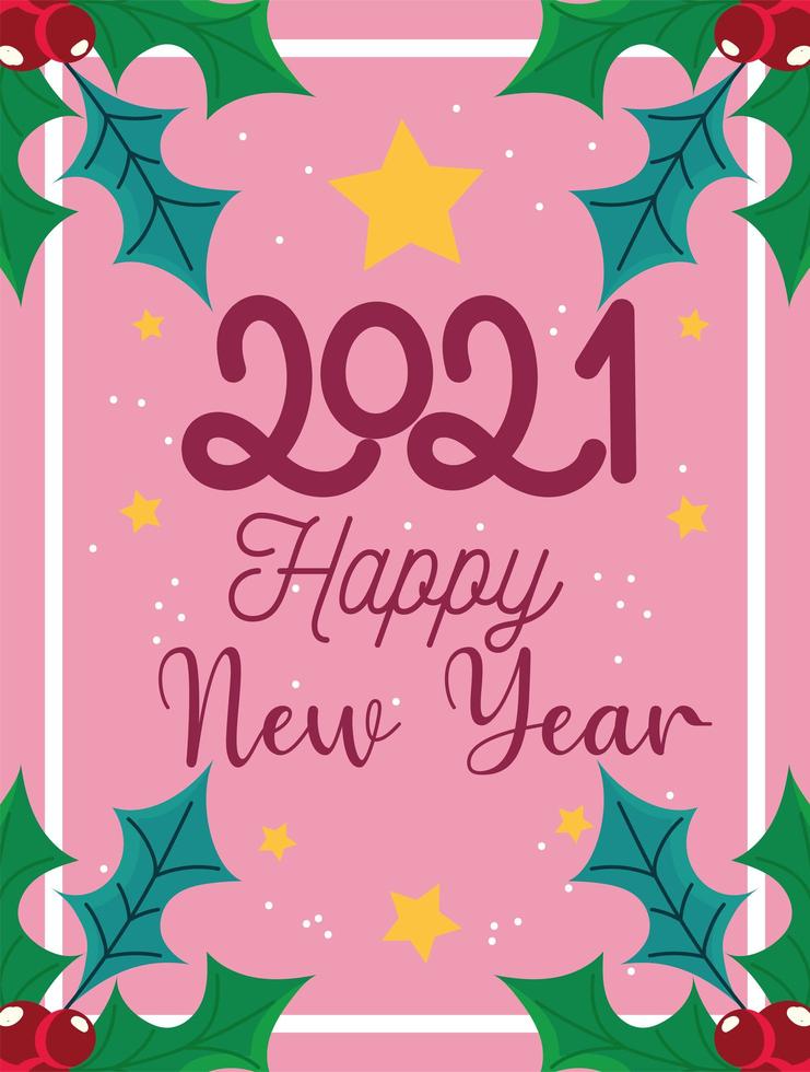 2021 happy new year, greeting card lettering holly berry border celebration vector