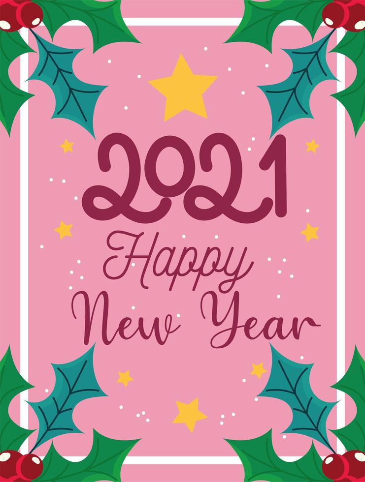 2021 happy new year, greeting card lettering holly berry border celebration vector