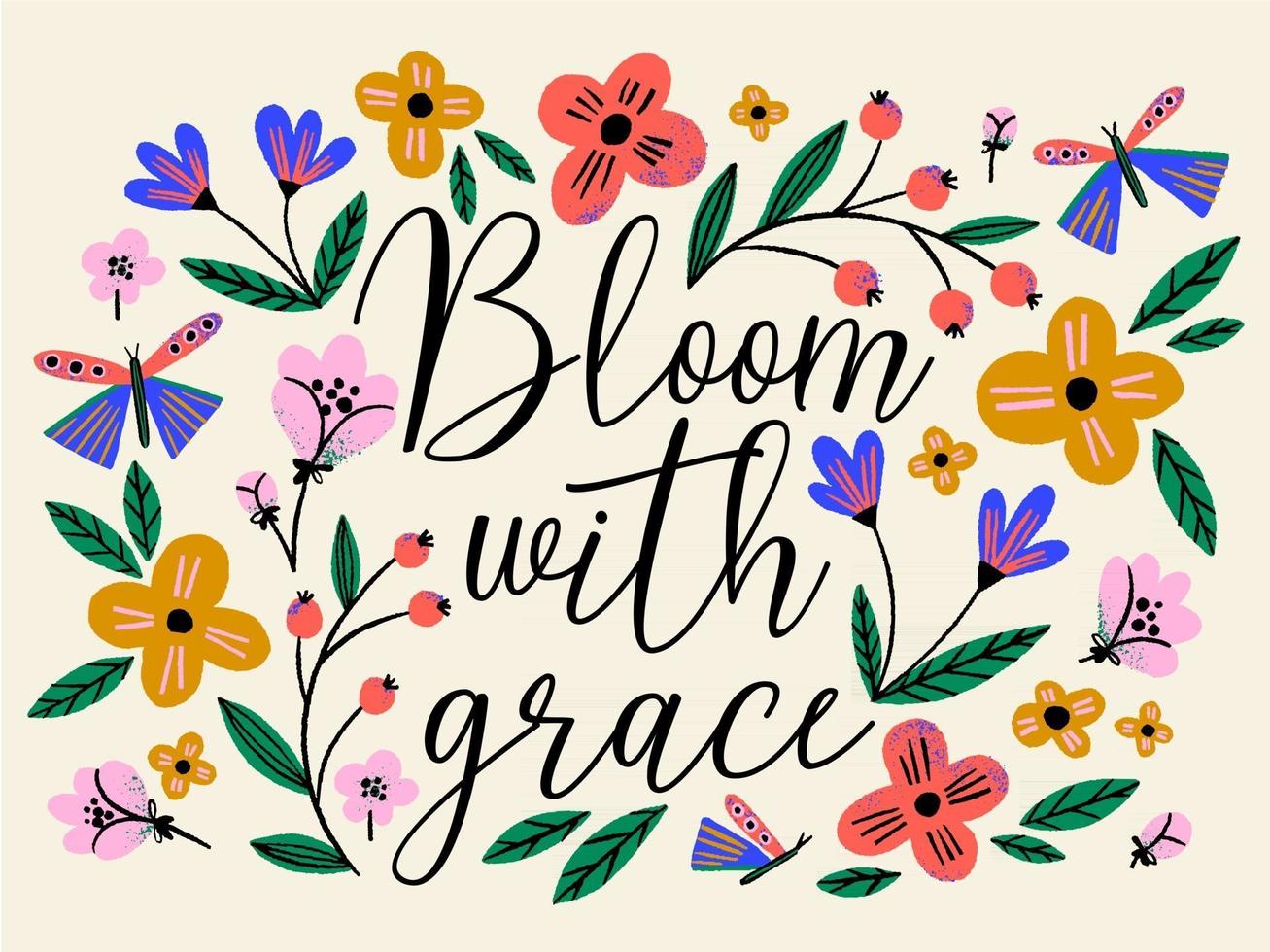 Hand drawn creative flowers and butterflies pattern on light beige background. Bloom with grace quote with colorful floral pattern. vector