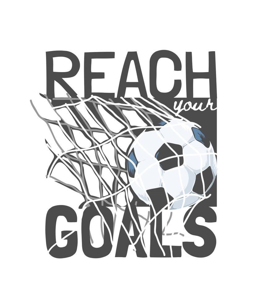 reach your goals slogan with soccer ball in goal illustration vector