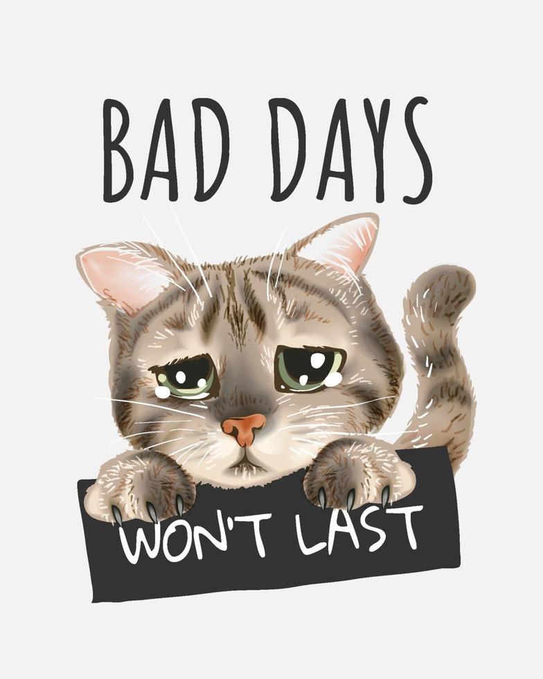 bad days slogan with sad looking cat illustration vector