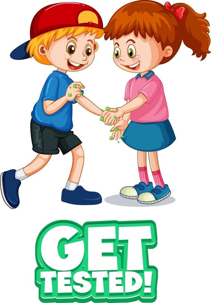 Get tested font in cartoon style with two kids do not keep social distance isolated on white background vector