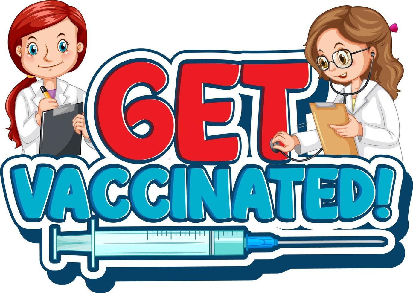 Get Vaccinated font logo in cartoon style with two doctors on white background vector