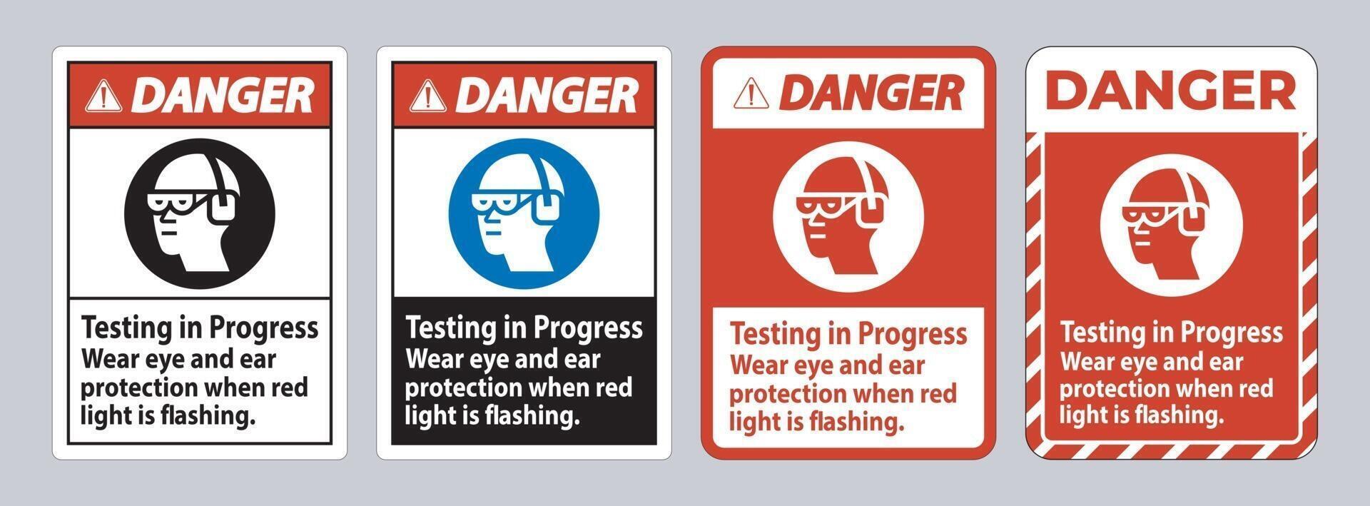 Danger Sign Testing In Progress, Wear Eye And Ear Protection When Red Light Is Flashing vector