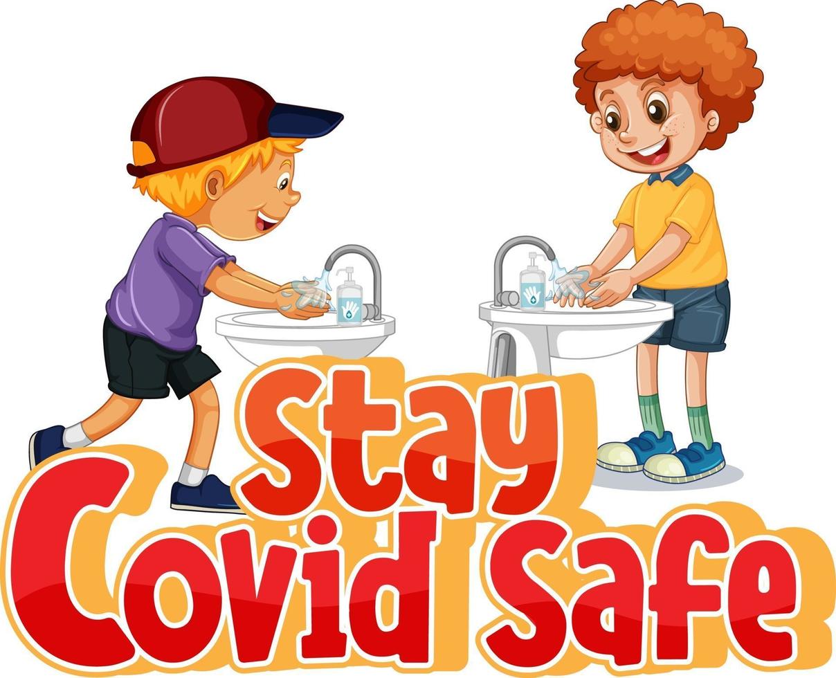Stay Covid Safe font in cartoon style with kids washing their hands by water sink isolated on white background vector