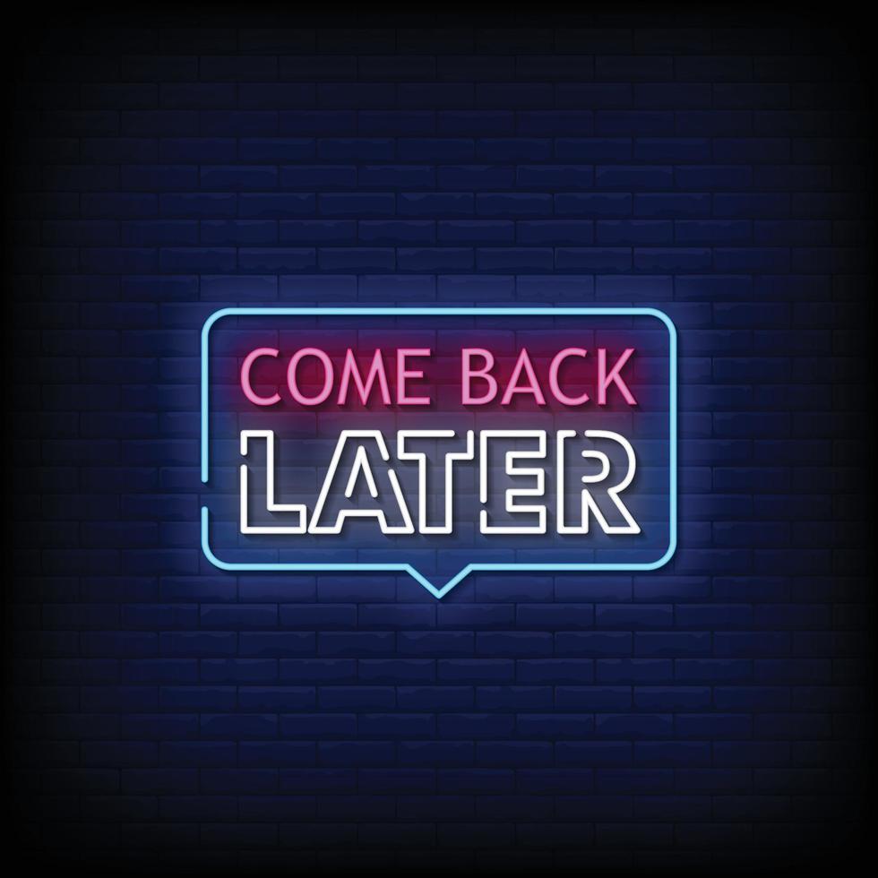 Come Back Later Neon Signs Style Vector