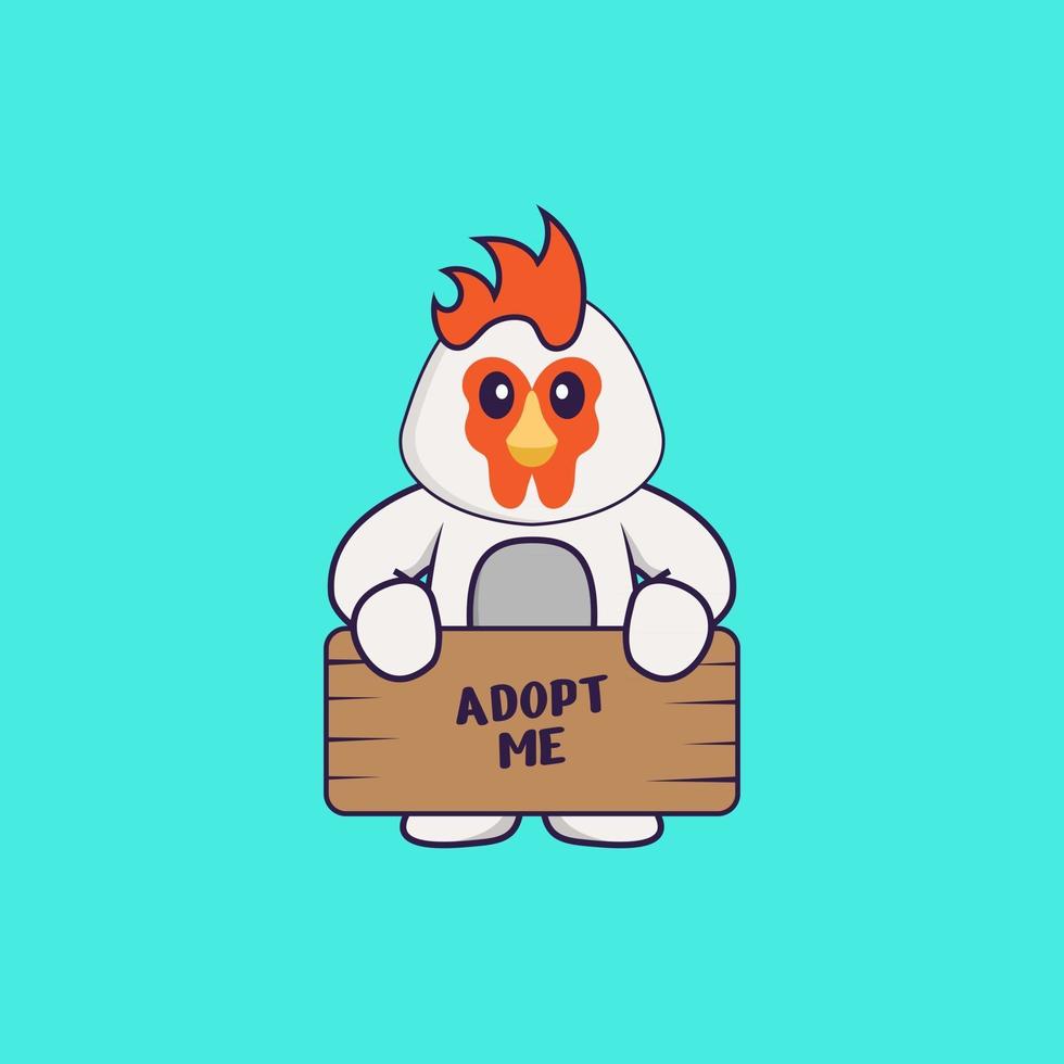 Cute chicken holding a poster Adopt me. Animal cartoon concept isolated. Can used for t-shirt, greeting card, invitation card or mascot. Flat Cartoon Style vector