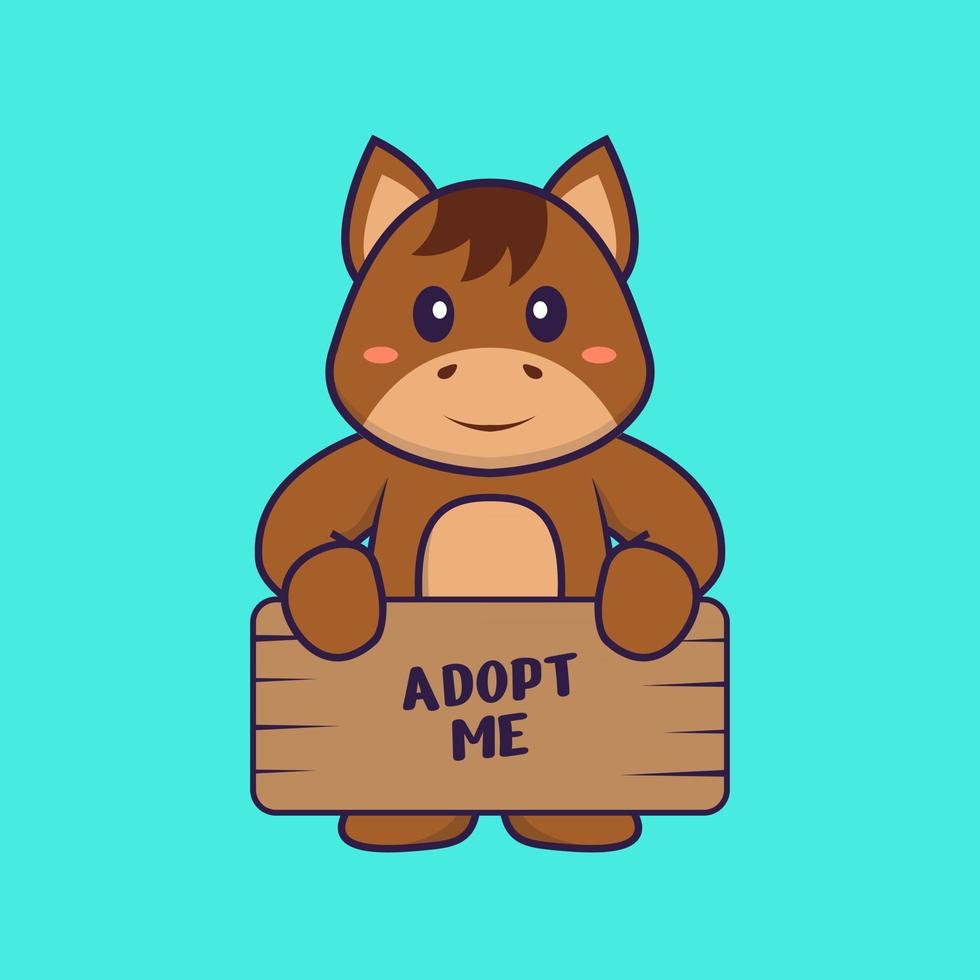 Cute horse holding a poster Adopt me. Animal cartoon concept isolated. Can used for t-shirt, greeting card, invitation card or mascot. Flat Cartoon Style vector