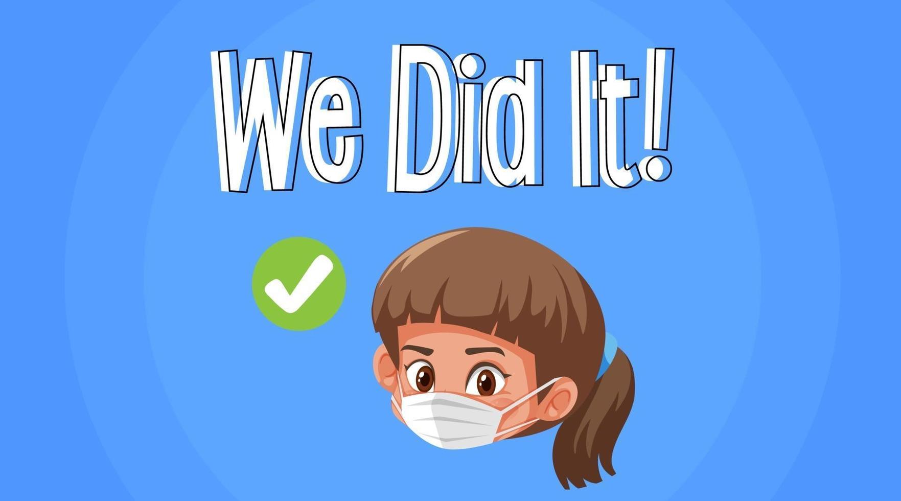 Little girl wearing medical mask with We Did It font banner vector