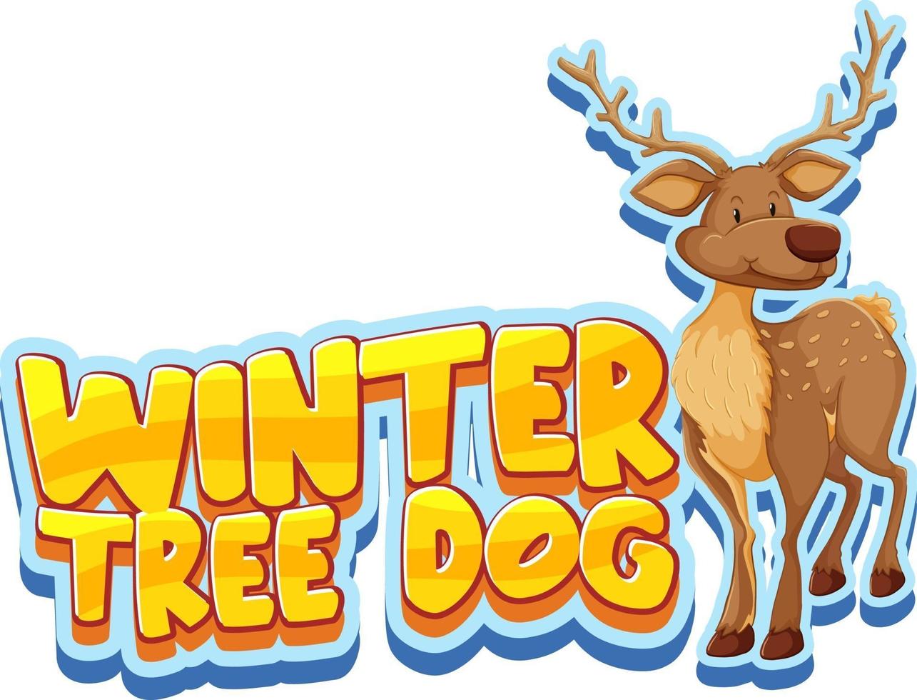 Deer cartoon character with Winter Tree Dog font banner isolated vector