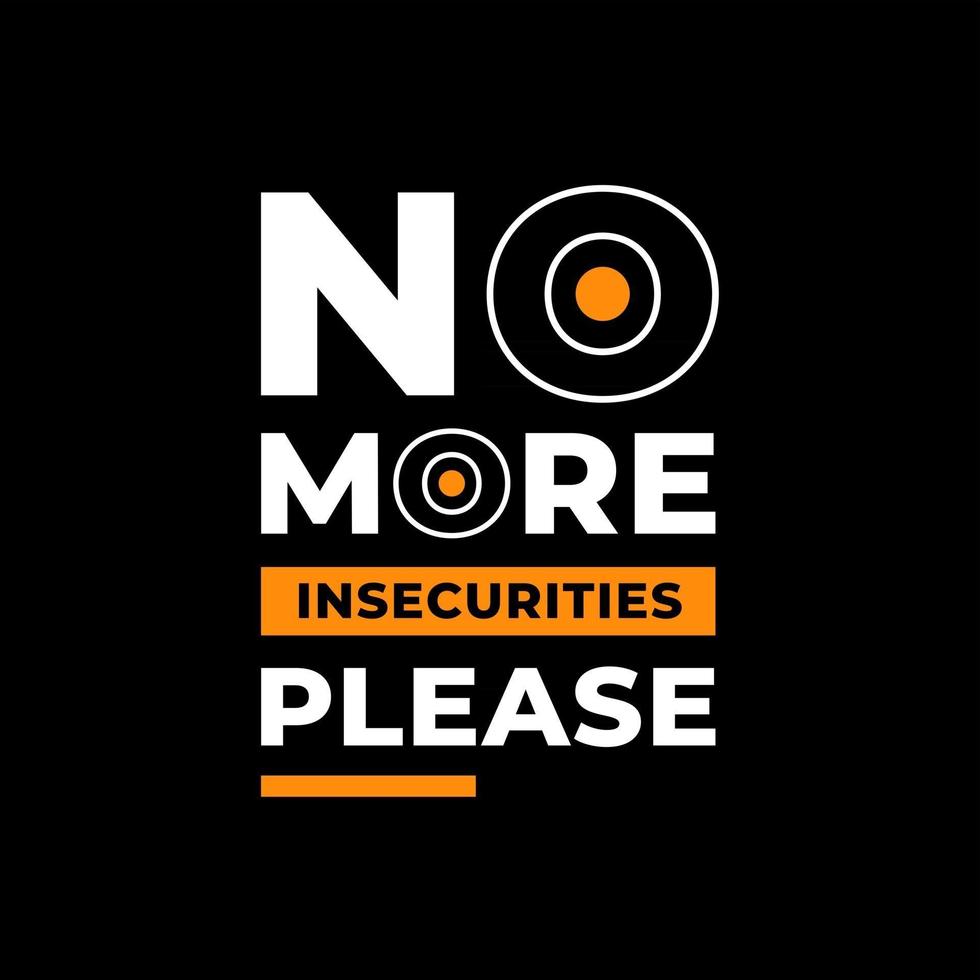 No more insecurities please modern typography quotes t shirt design vector