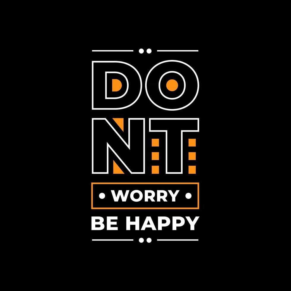 Dont worry be happy modern typography quotes t shirt design vector