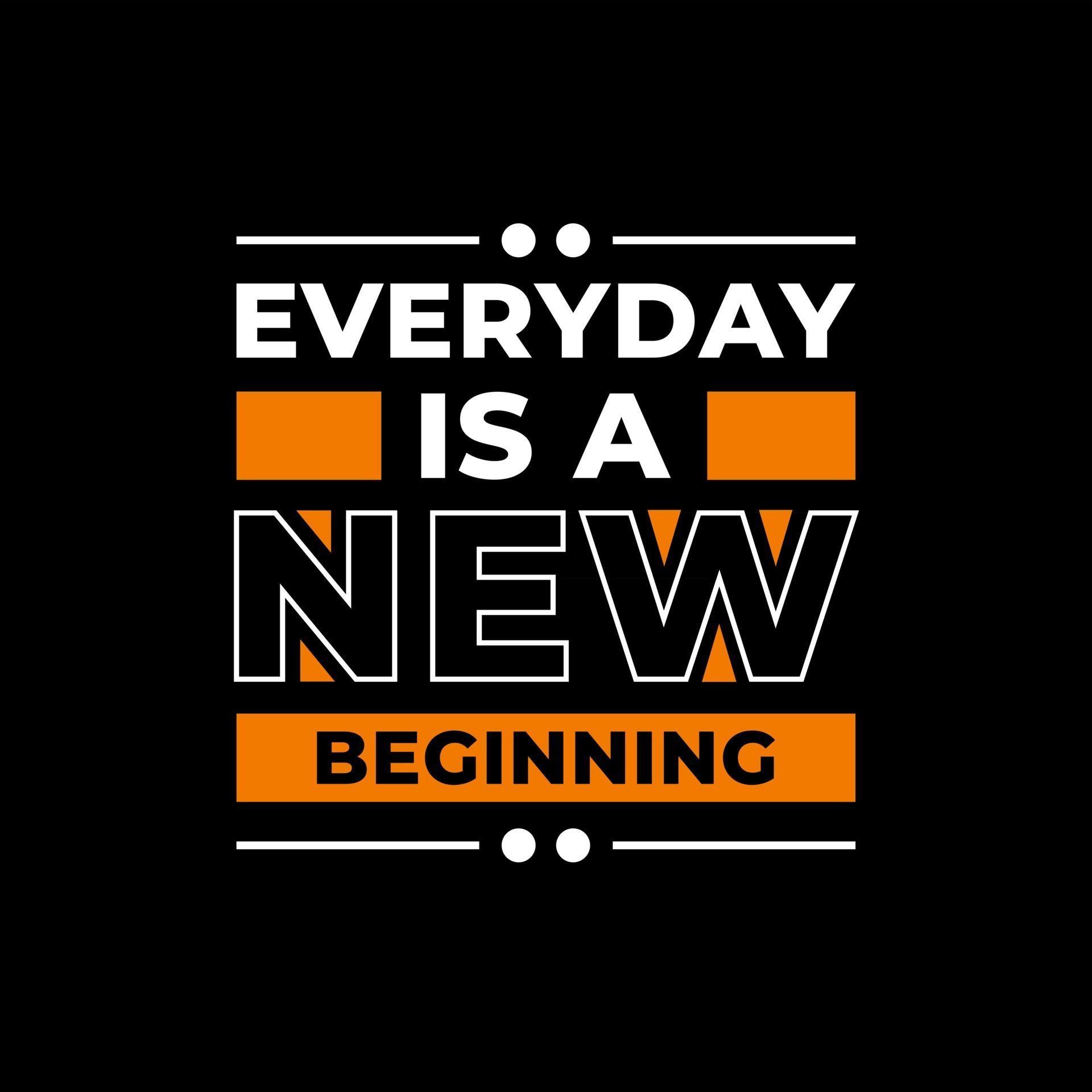 Everyday is new beginning modern typography quotes t shirt design