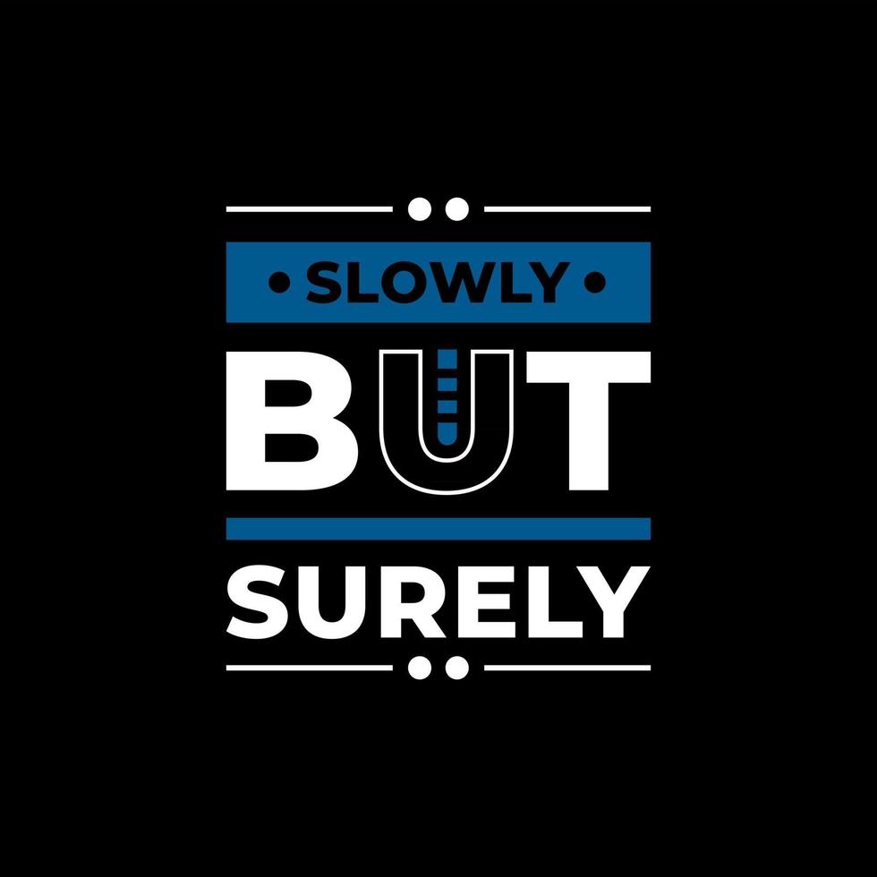 Slowly but surely modern typography quotes t shirt design vector