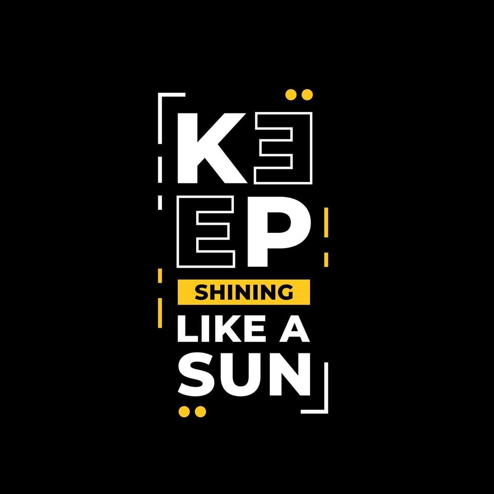 Keep shining like a sun modern typography quotes t shirt design vector