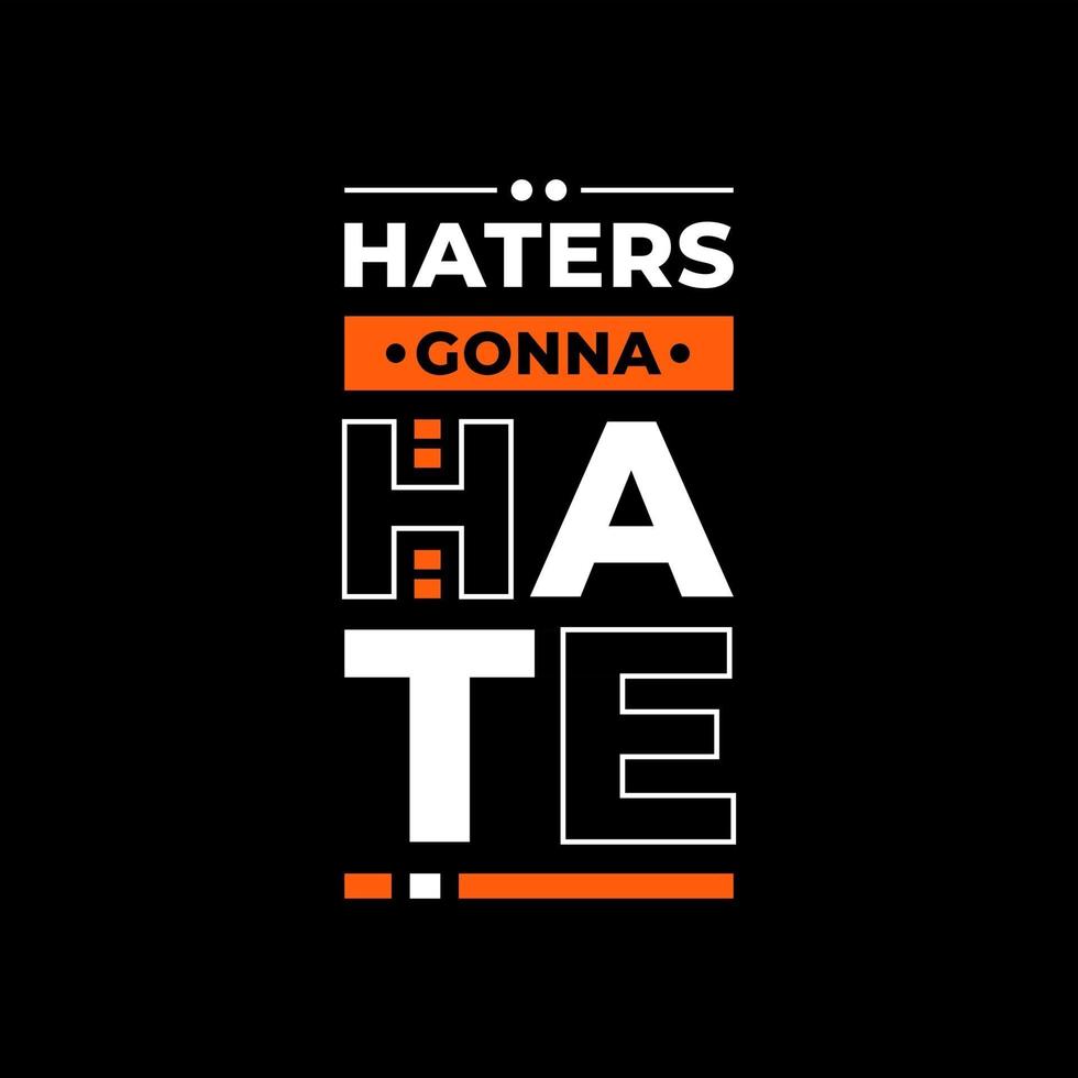 Haters gonna hate modern typography quotes black t shirt design vector