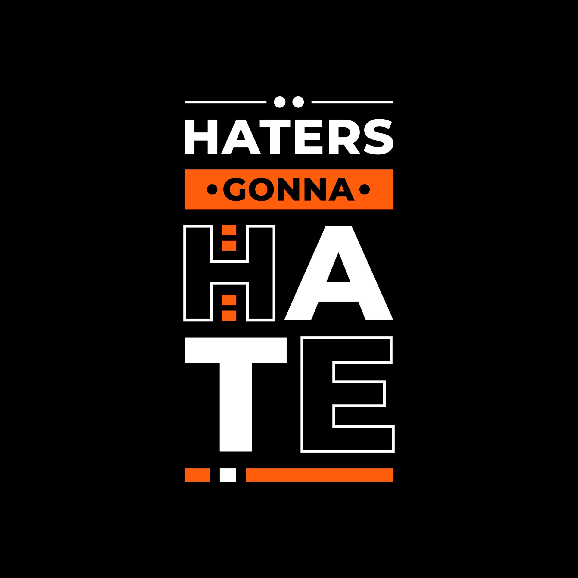 Haters gonna hate modern typography quotes black t shirt design 2962025