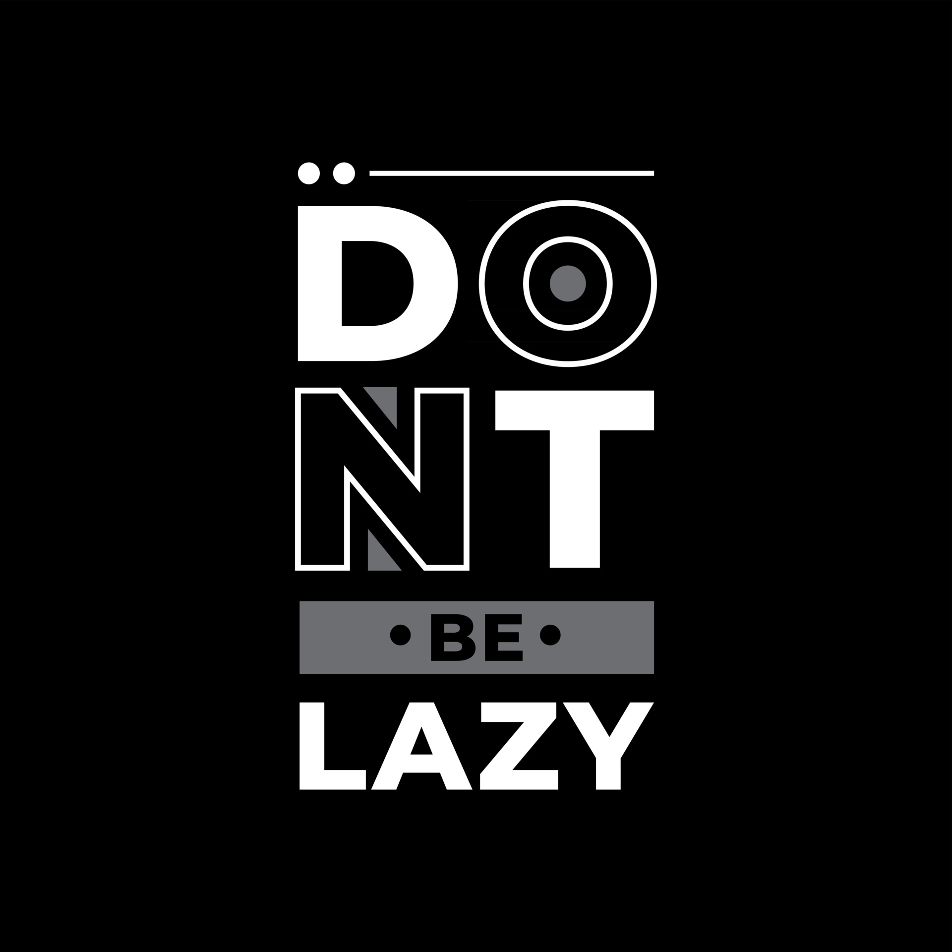 Dont be lazy modern typography quotes black t shirt design 2962032 Vector  Art at Vecteezy