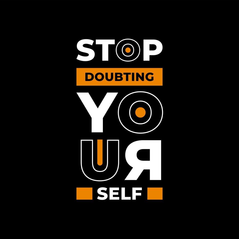 Stop doubting yourself modern typography quotes t shirt design vector