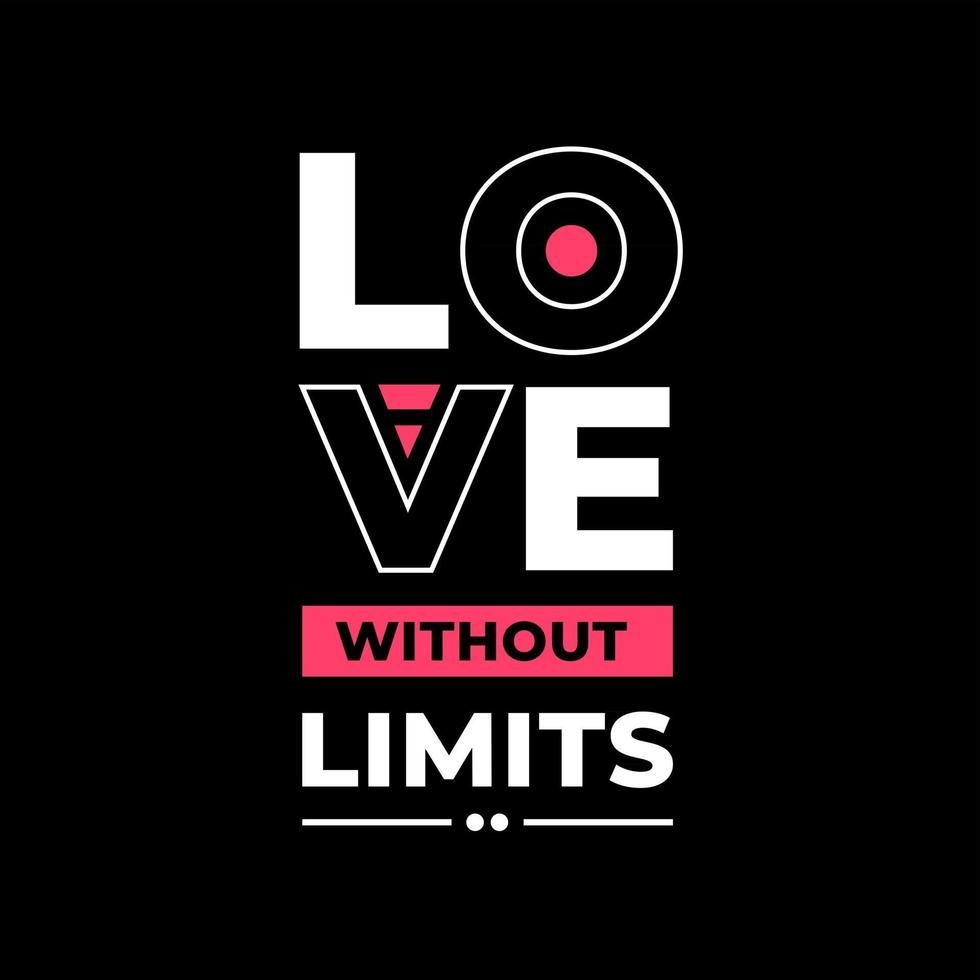 Love without limits modern typography quotes t shirt design vector