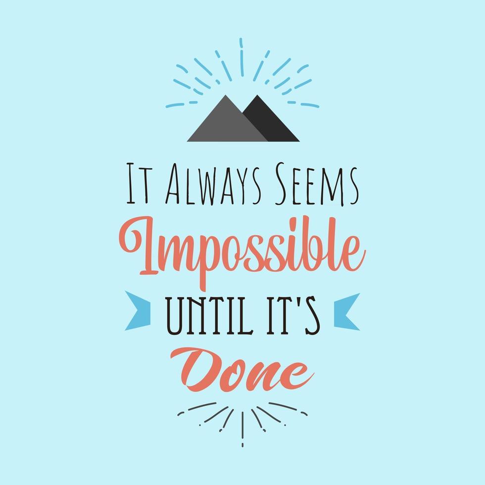 It Always Seems Impossible Until It's Done vector