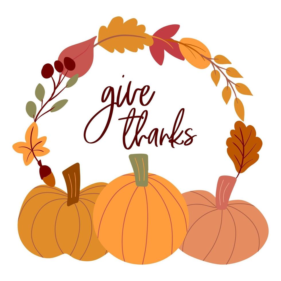 Thanksgiving wreath with autumn leaves, pumpkins, text give thanks. vector