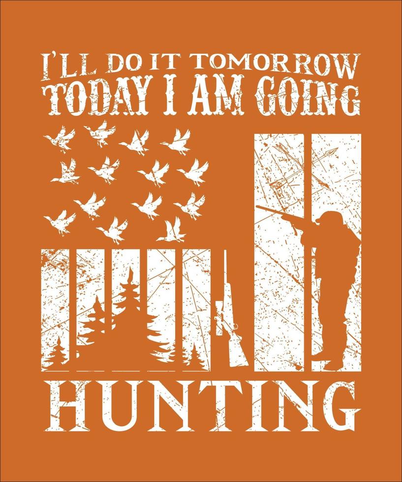 I'll do it tomorrow today i am going hungting vector