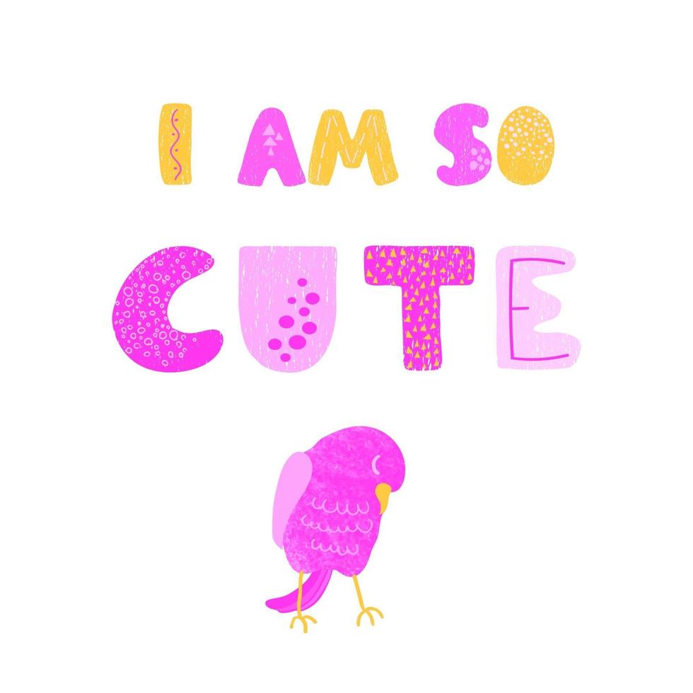 Illustration with bird and hand drawn lettering - I am so cute vector
