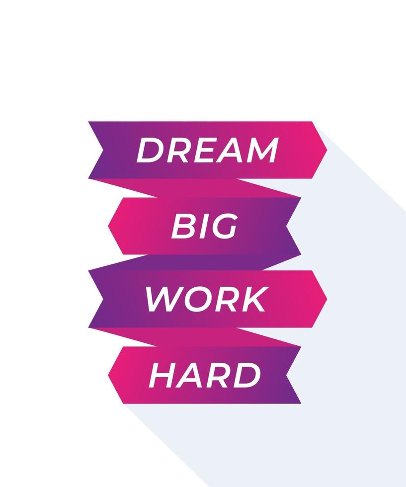 Motivation quote, inspirational text, Dream big, work hard vector