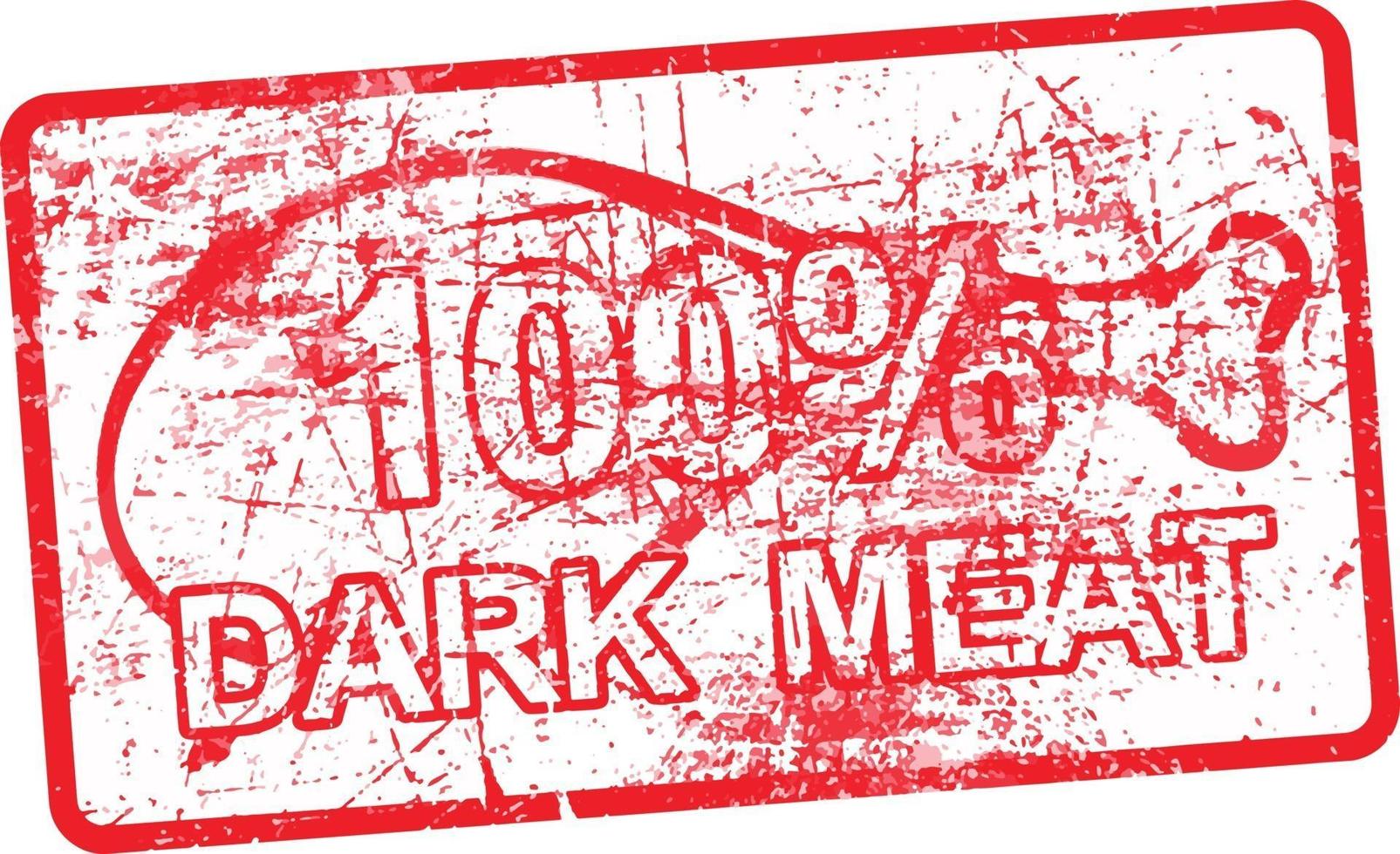 100 per cent dark meat -  red rubber dirty grungy stamp vector
