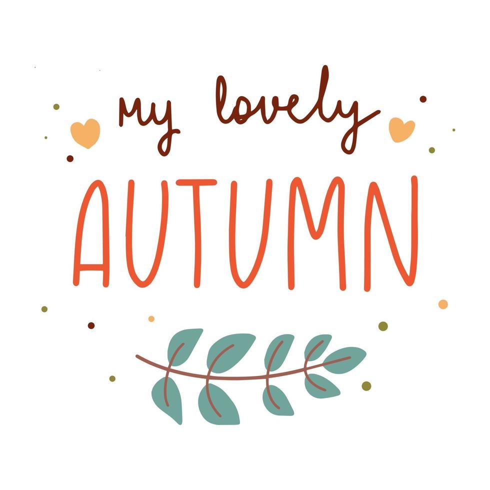 My lovely autumn hand drawn lettering  vector flat illustration.