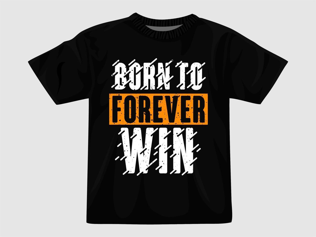 Born to forever win typograph... vector