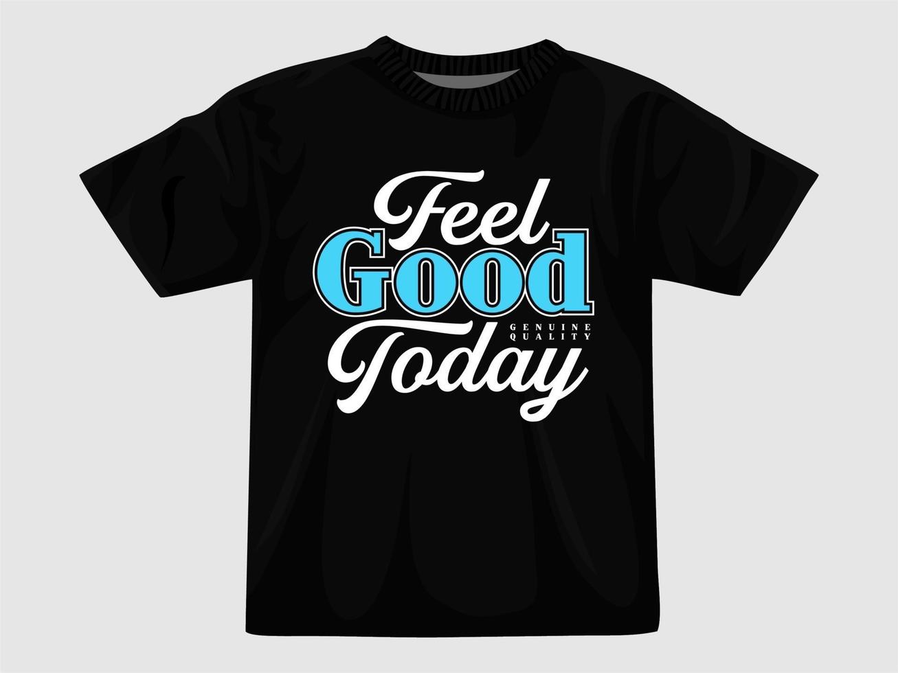 Feel good today t shirt desig... vector