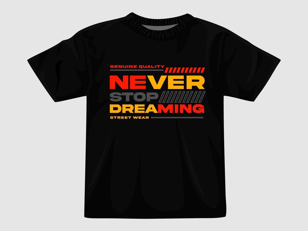 Never stop dreaming t shirt d... vector
