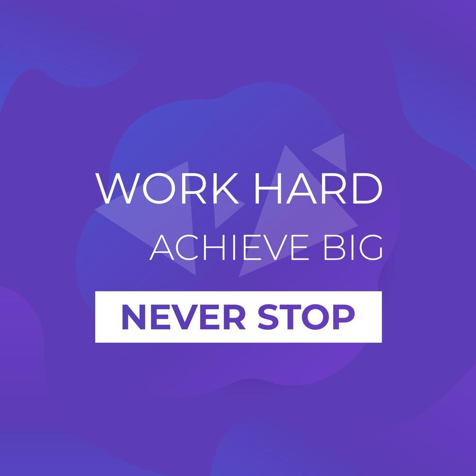 work hard, achieve big, never stop, poster with motivational quote vector