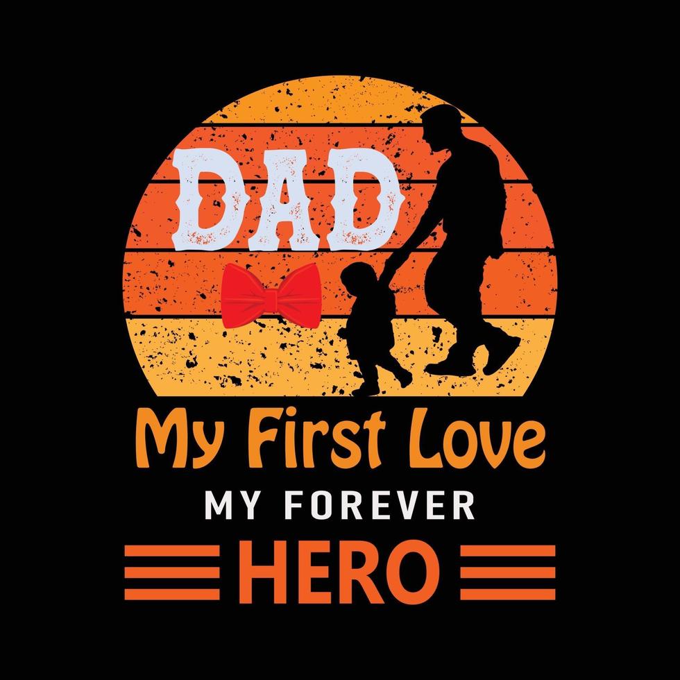 I Have A Hero I Call Him Dad. Father's Day T-shirt Design Vector