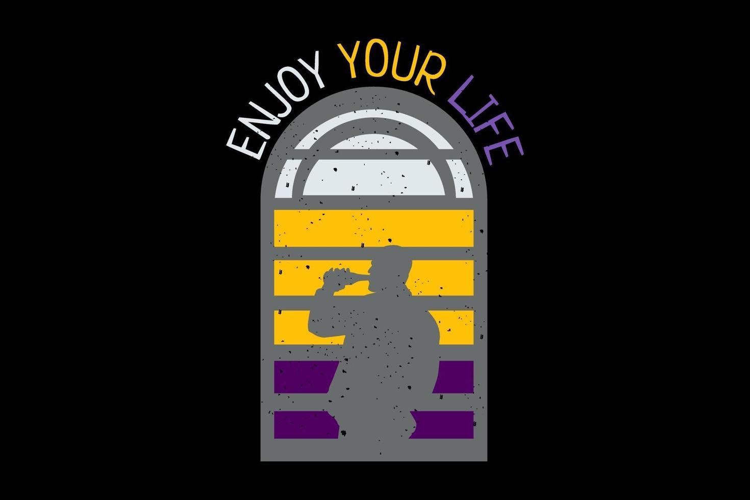 enjoy your life silhouette retro design vector