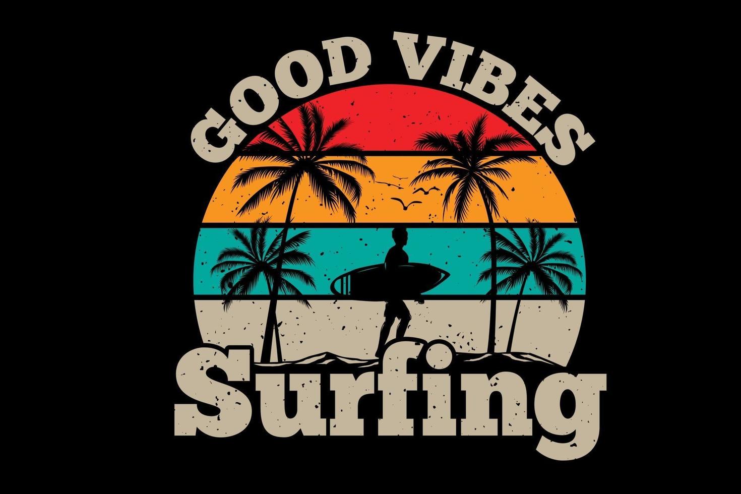 T-shirt design of good vibes surfing beach retro vintage illustration vector