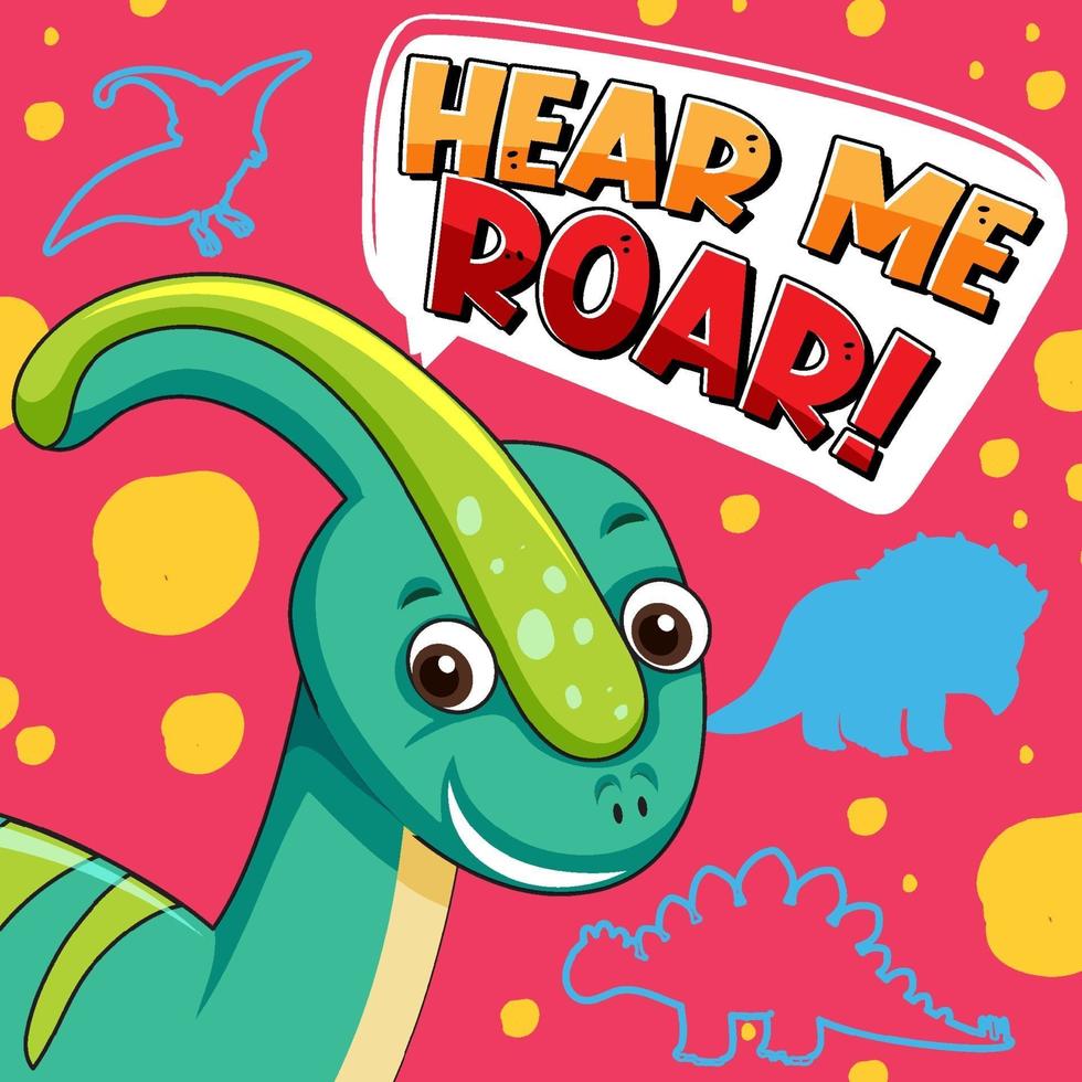 Cute dinosaur character with font design for word Hear Me Roar vector