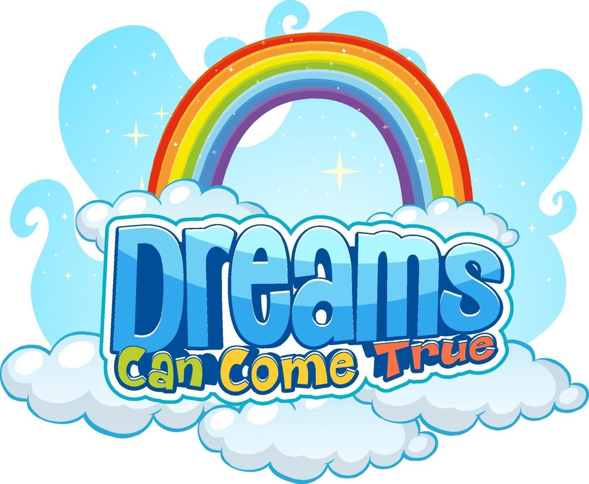 Dreams Can Come True text design with rainbow and cloud vector