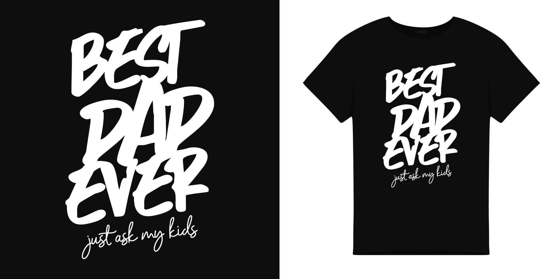 T shirt illustration with best dad ever word typography vector